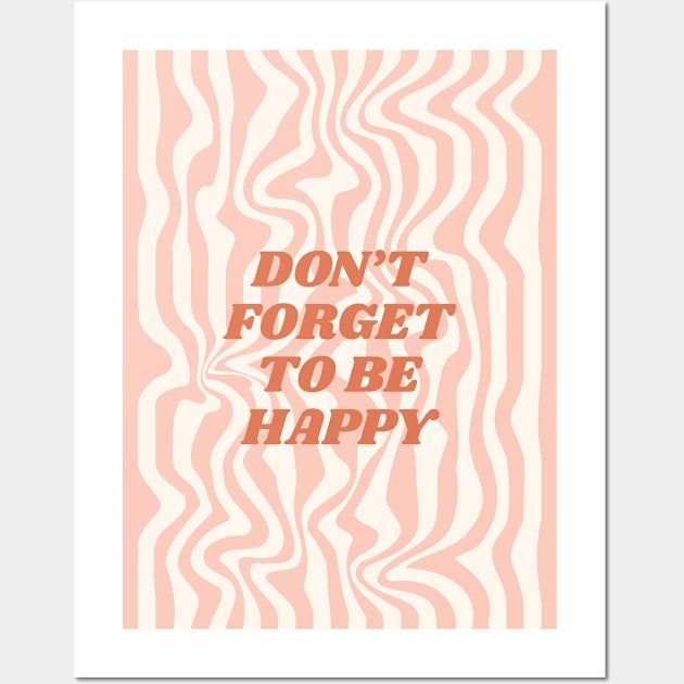 Don't forget to be happy Wall Art by JunkyDotCom